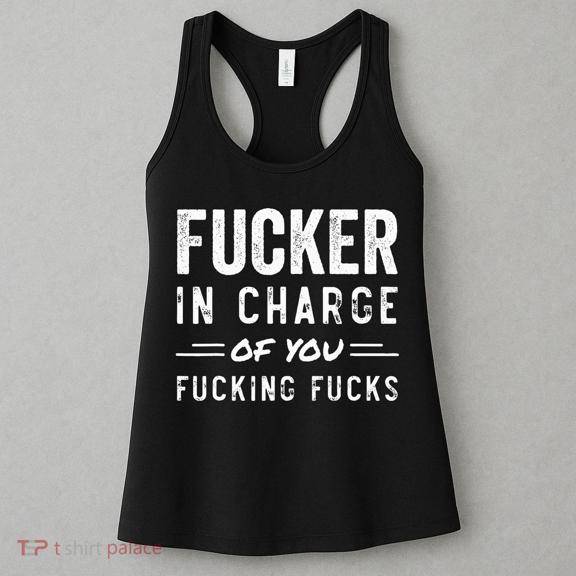 Fucker In Charge Of You Fucking Fucks Funny Boss Day Women's Tank Top