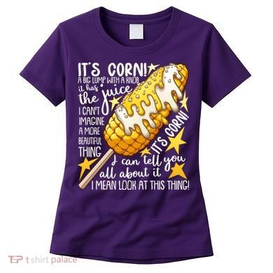 Funny It's Corn A Big Lump With A Knob Meme Women's T-Shirt