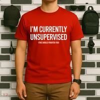 Funny Im Currently Unsupervised This Should Frighten You T-Shirt thumb 6