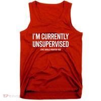 Funny Im Currently Unsupervised This Should Frighten You Tank Top thumb 0