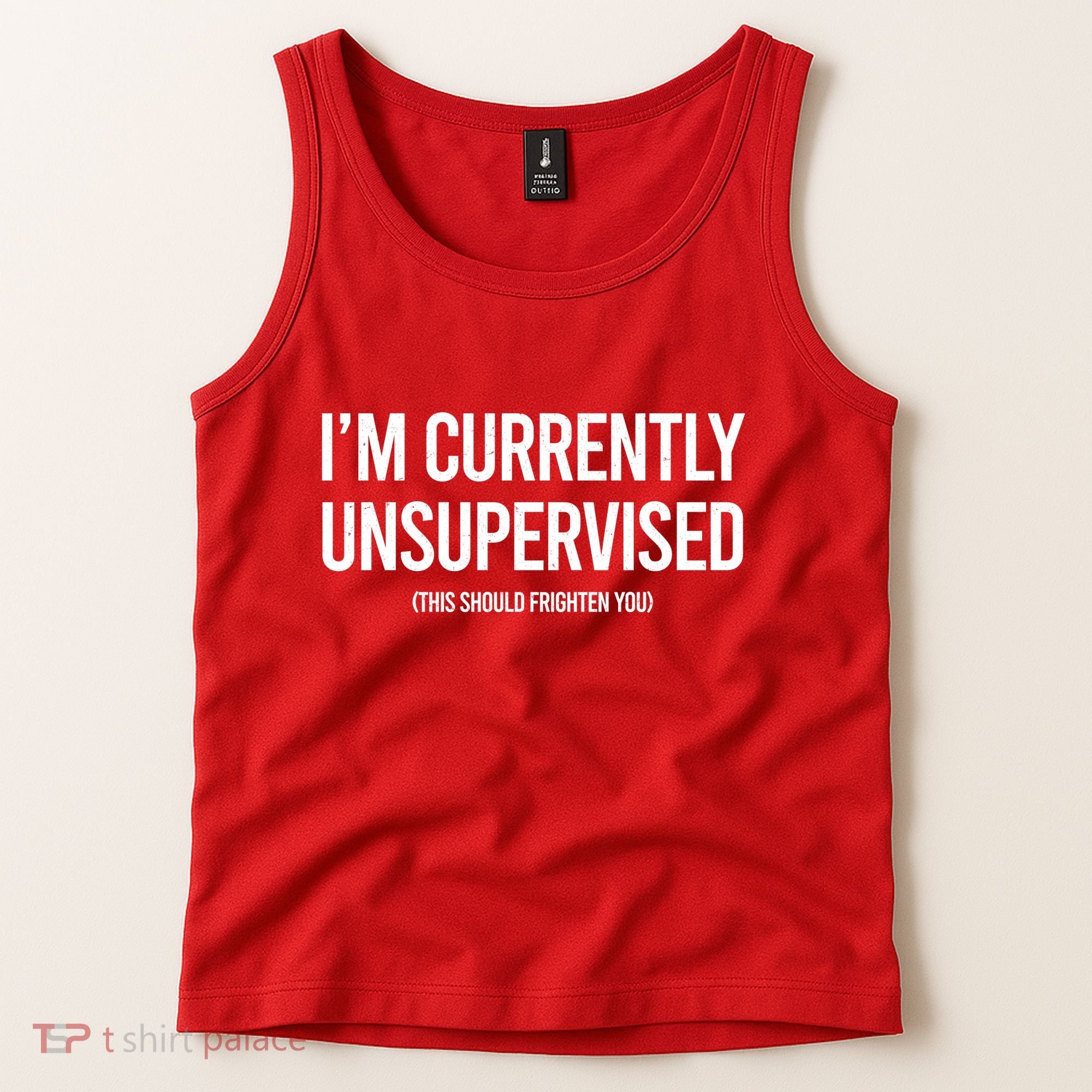 Funny Im Currently Unsupervised This Should Frighten You Tank Top