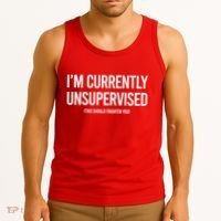 Funny Im Currently Unsupervised This Should Frighten You Tank Top thumb 3