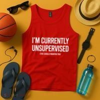 Funny Im Currently Unsupervised This Should Frighten You Tank Top thumb 4