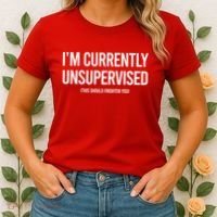 Funny Im Currently Unsupervised This Should Frighten You Women's T-Shirt thumb 2
