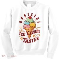 Funny Ice Cream Taster Adult Kids Sweatshirt thumb 0