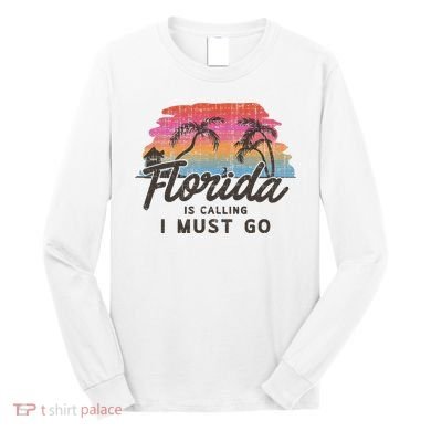 Florida Is Calling I Must Go Summer Vacation Gift Long Sleeve Shirt
