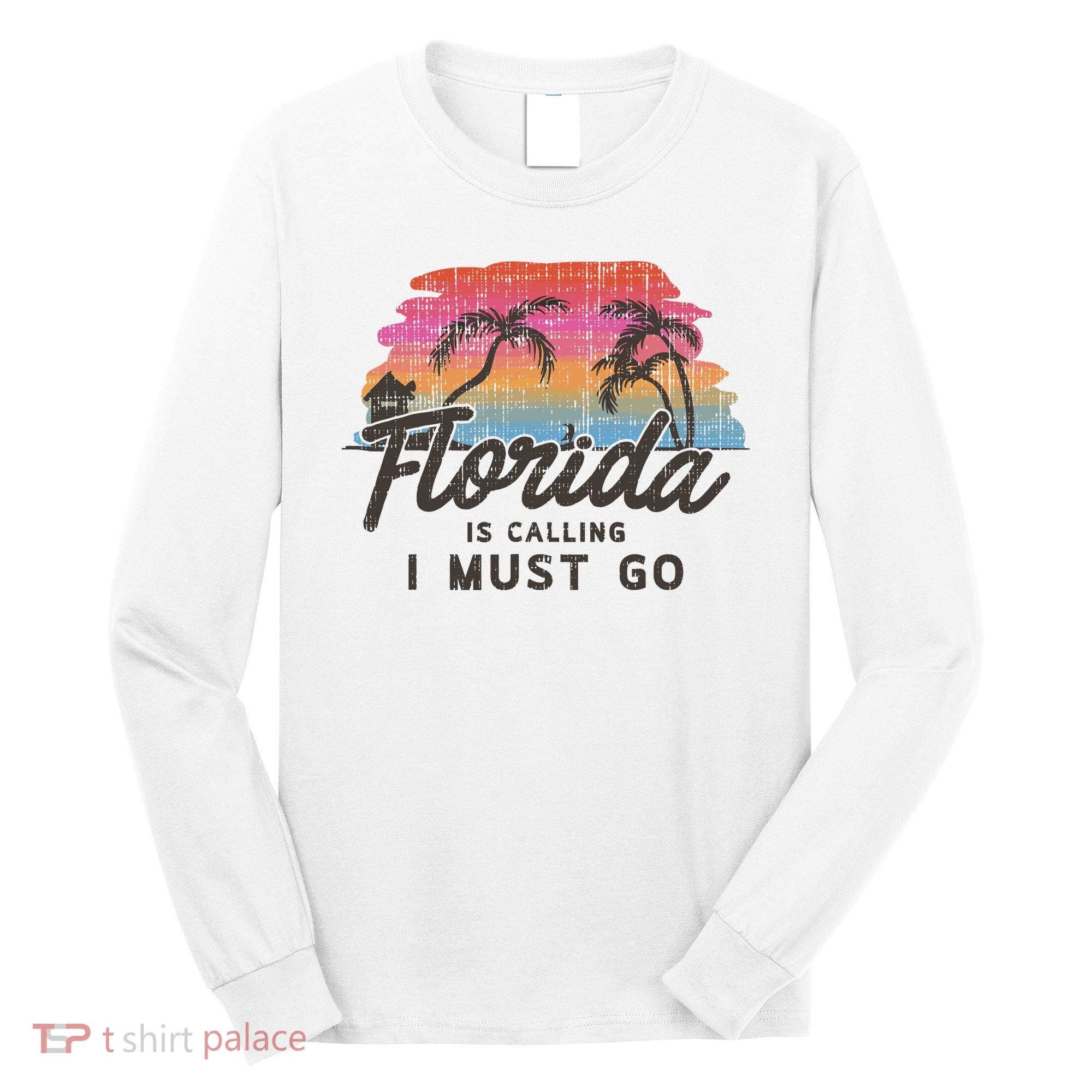 Florida Is Calling I Must Go Summer Vacation Gift Long Sleeve Shirt