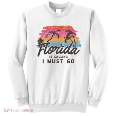 Florida Is Calling I Must Go Summer Vacation Gift Sweatshirt