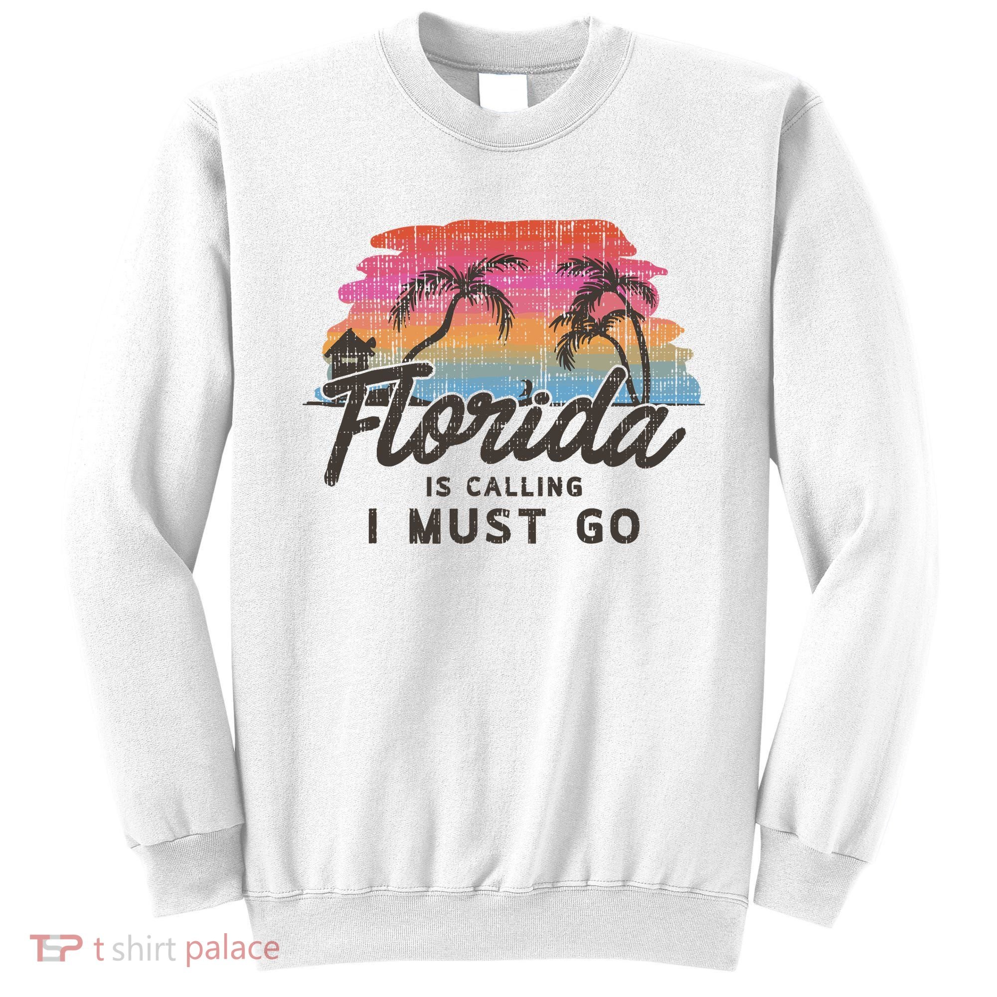 Florida Is Calling I Must Go Summer Vacation Gift Sweatshirt