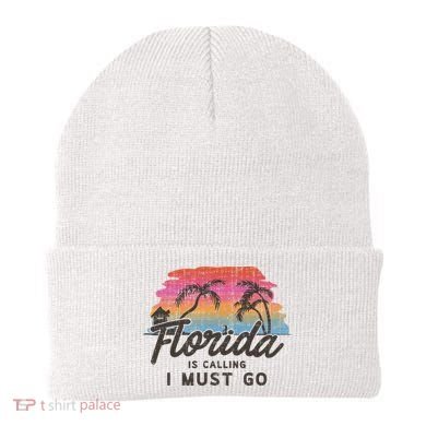 Florida Is Calling I Must Go Summer Vacation Gift Beanie