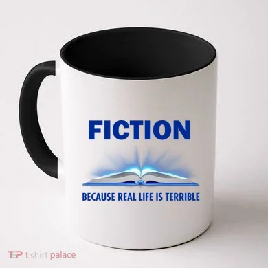 Fiction Because Real Life Is Terrible Coffee Mug