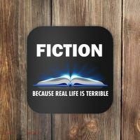 Fiction Because Real Life Is Terrible Coaster thumb 0