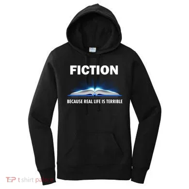 Fiction Because Real Life Is Terrible Women's Hoodie