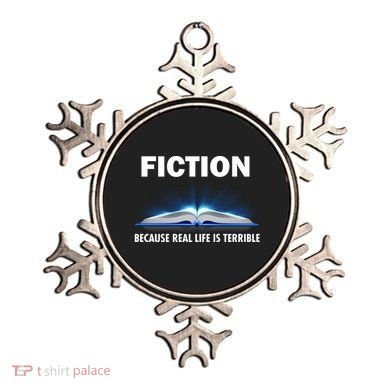 Fiction Because Real Life Is Terrible Ornament