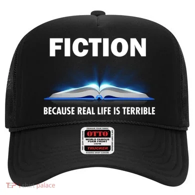 Fiction Because Real Life Is Terrible Hat