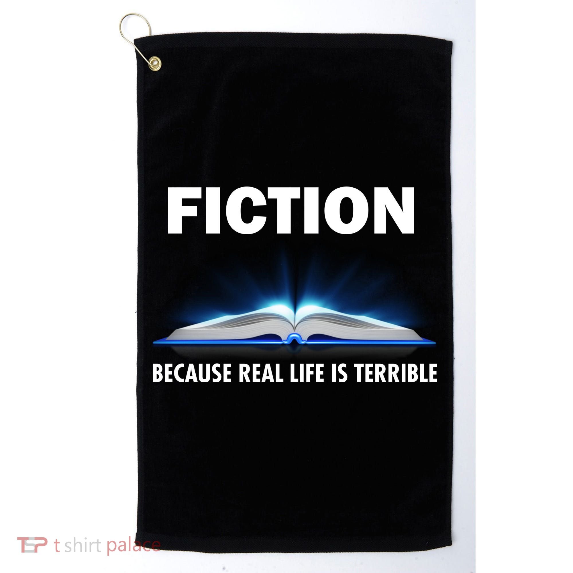 Fiction Because Real Life Is Terrible Golf Towel