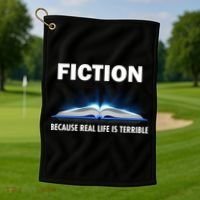 Fiction Because Real Life Is Terrible Golf Towel thumb 1