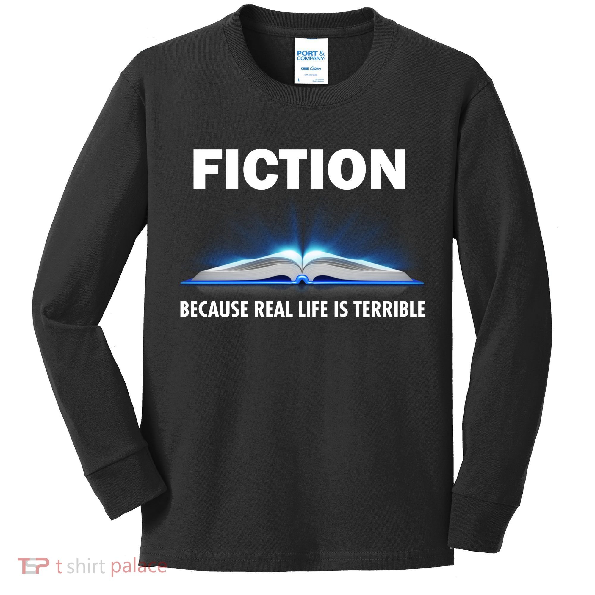 Fiction Because Real Life Is Terrible Kids Long Sleeve Shirt