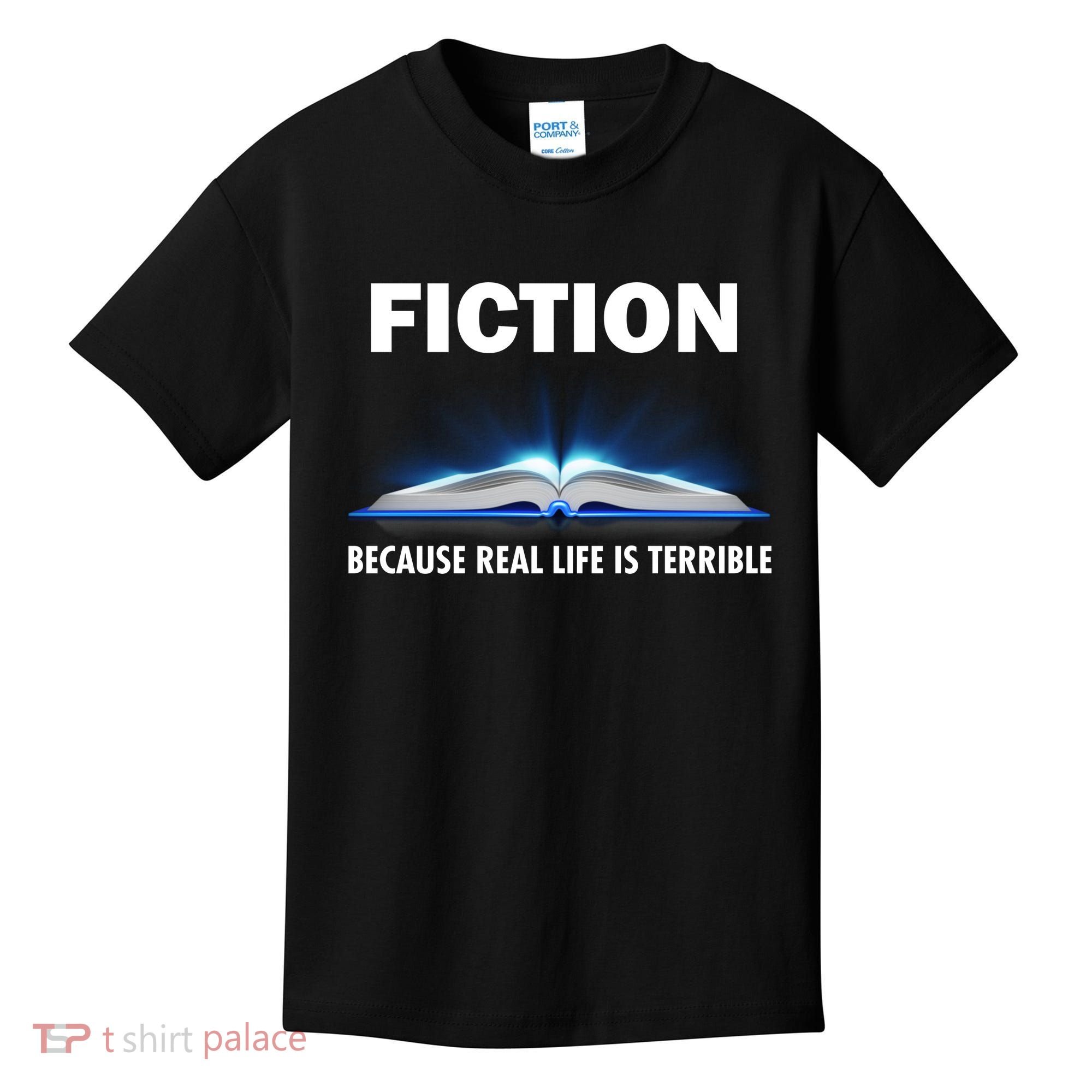 Fiction Because Real Life Is Terrible Kids T-Shirt