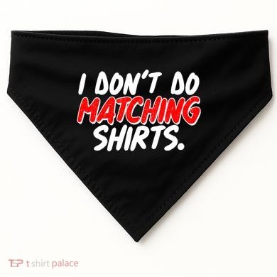 Funny I Don't Do Matchong Shirts USA-Made Doggie Bandana