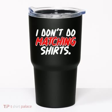 Funny I Don't Do Matchong Shirts Tumbler