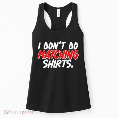 Funny I Don't Do Matchong Shirts Women's Tank Top