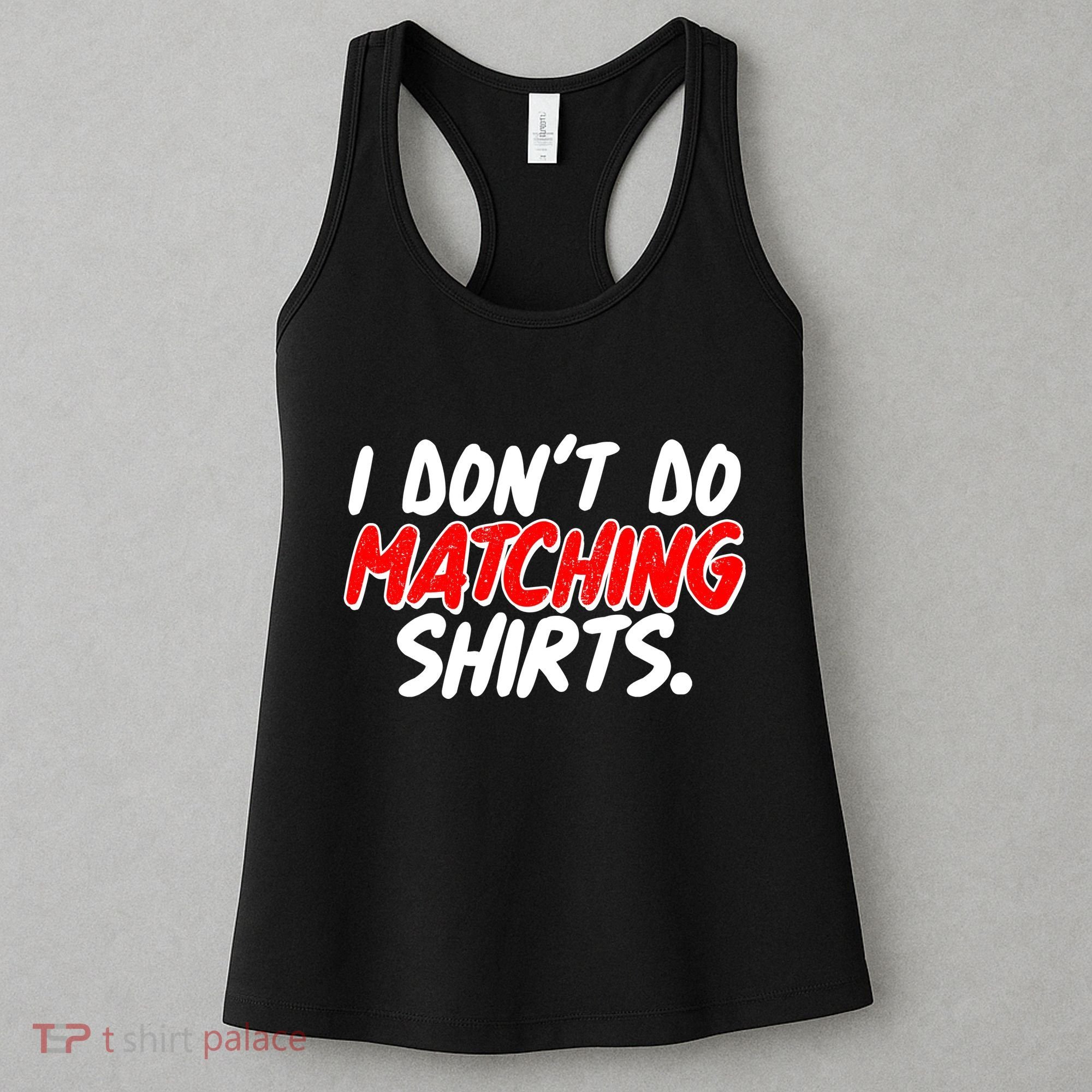 Funny I Don't Do Matchong Shirts Women's Tank Top