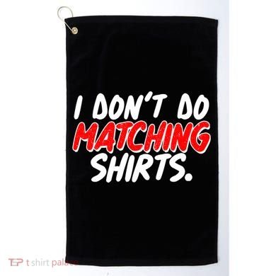 Funny I Don't Do Matchong Shirts Golf Towel
