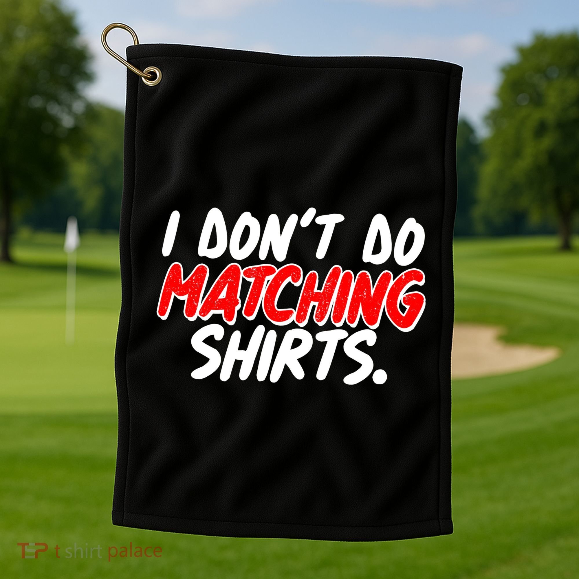 Funny I Don't Do Matchong Shirts Golf Towel