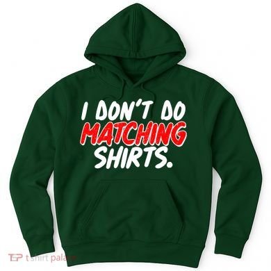 Funny I Don't Do Matchong Shirts Hoodie