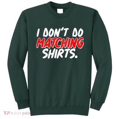 Funny I Don't Do Matchong Shirts Sweatshirt