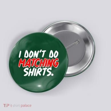 Funny I Don't Do Matchong Shirts Button