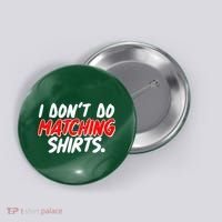 Funny I Don't Do Matchong Shirts Button thumb 0
