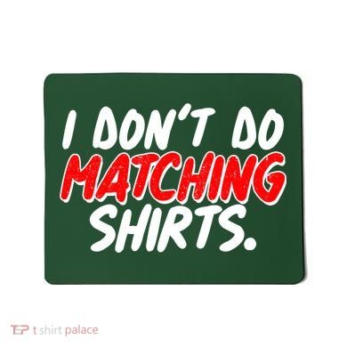 Funny I Don't Do Matchong Shirts Mousepad