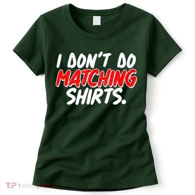 Funny I Don't Do Matchong Shirts Women's T-Shirt