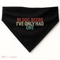 Funny In Dog Beers I've Only Had One USA-Made Doggie Bandana thumb 0