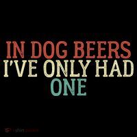 Funny In Dog Beers I've Only Had One Sweatshirt thumb 3