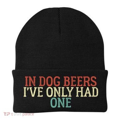 Funny In Dog Beers I've Only Had One Beanie