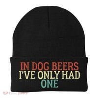 Funny In Dog Beers I've Only Had One Beanie thumb 0