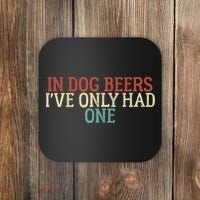Funny In Dog Beers I've Only Had One Coaster thumb 0
