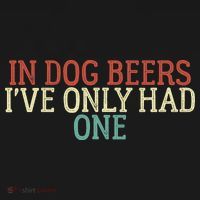 Funny In Dog Beers I've Only Had One Tank Top thumb 6