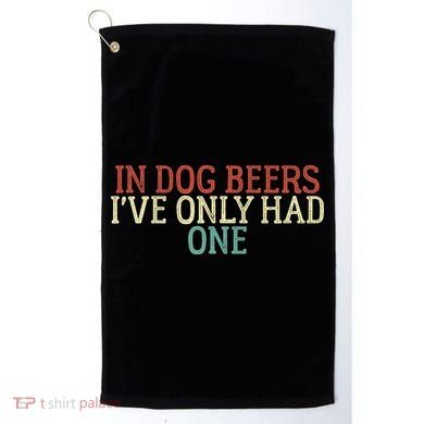 Funny In Dog Beers I've Only Had One Golf Towel