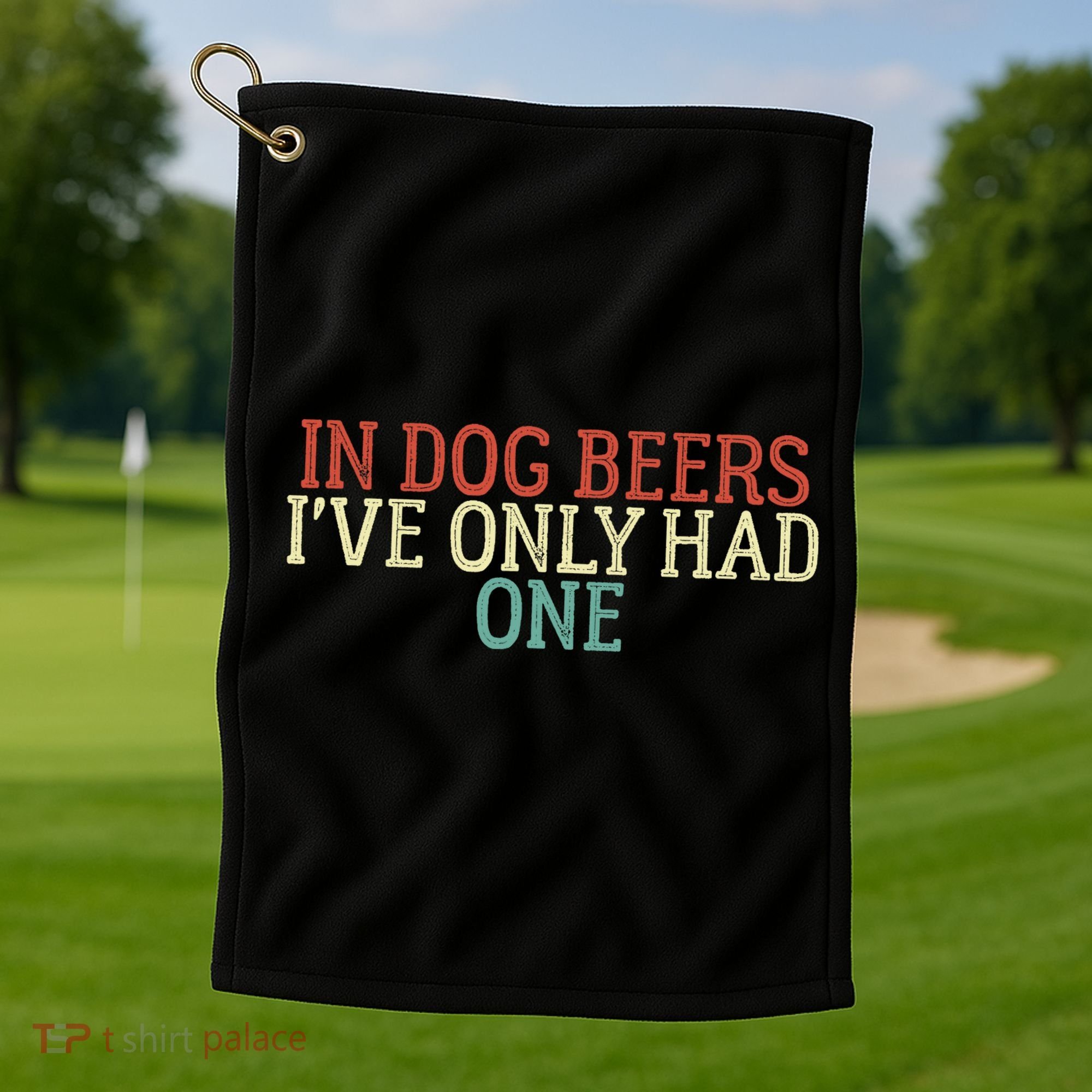 Funny In Dog Beers I've Only Had One Golf Towel