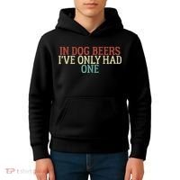 Funny In Dog Beers I've Only Had One Kids Hoodie thumb 4