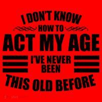 Funny I Don't Know How To Act My Age I've Never Been This Old Before Santa Hat thumb 1