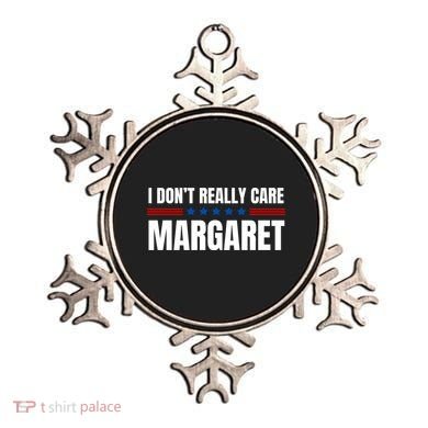 Funny I DonT Really Care Margaret Ornament