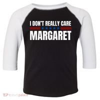 Funny I DonT Really Care Margaret Toddler Fine Jersey T-Shirt thumb 0