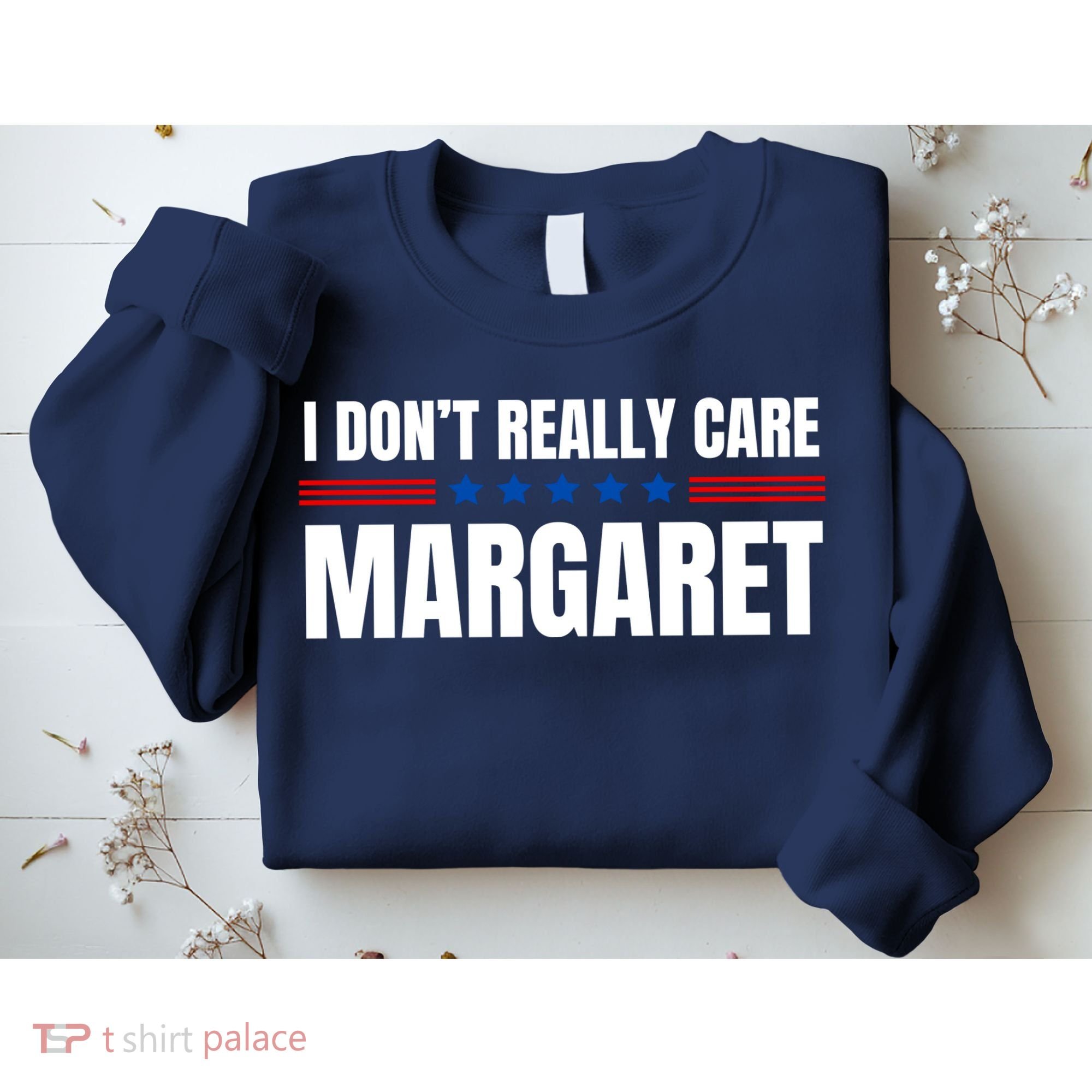 Funny I DonT Really Care Margaret Sweatshirt