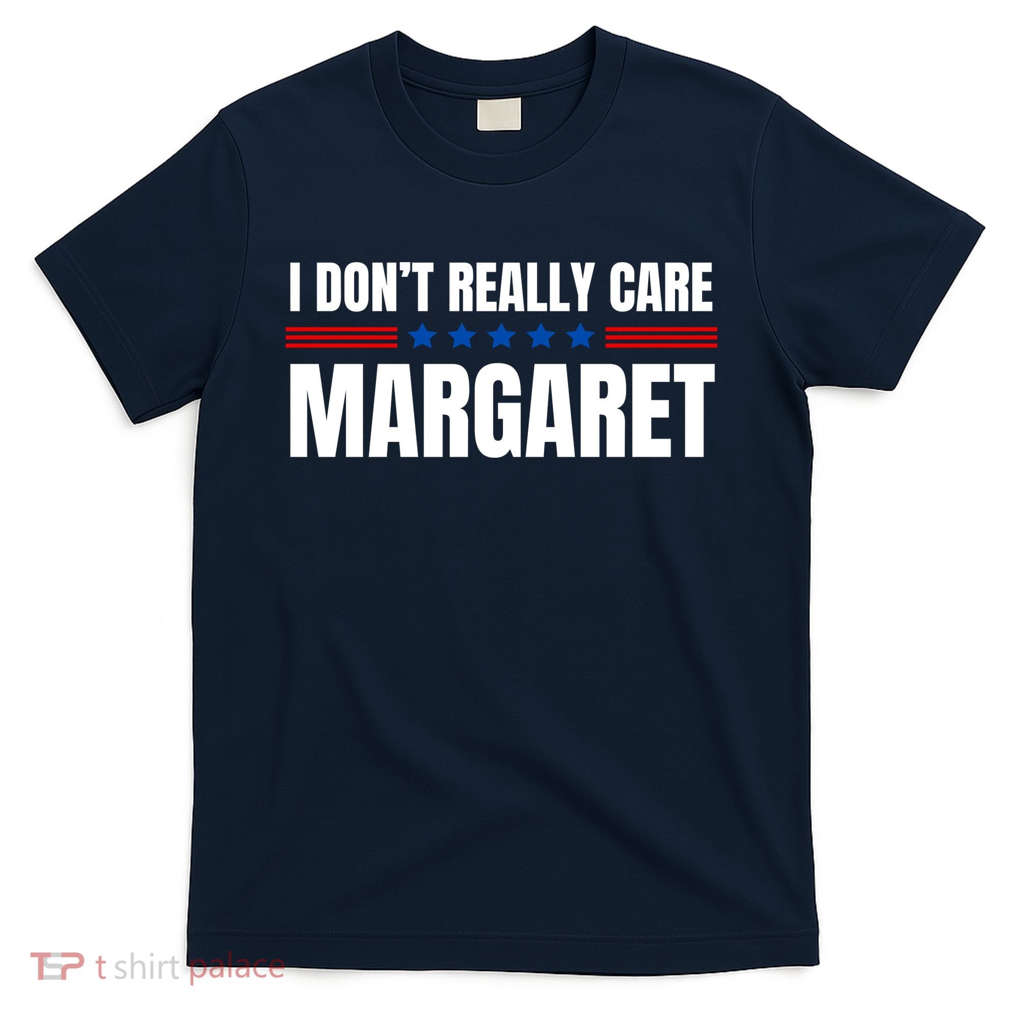 Funny I DonT Really Care Margaret T-Shirt