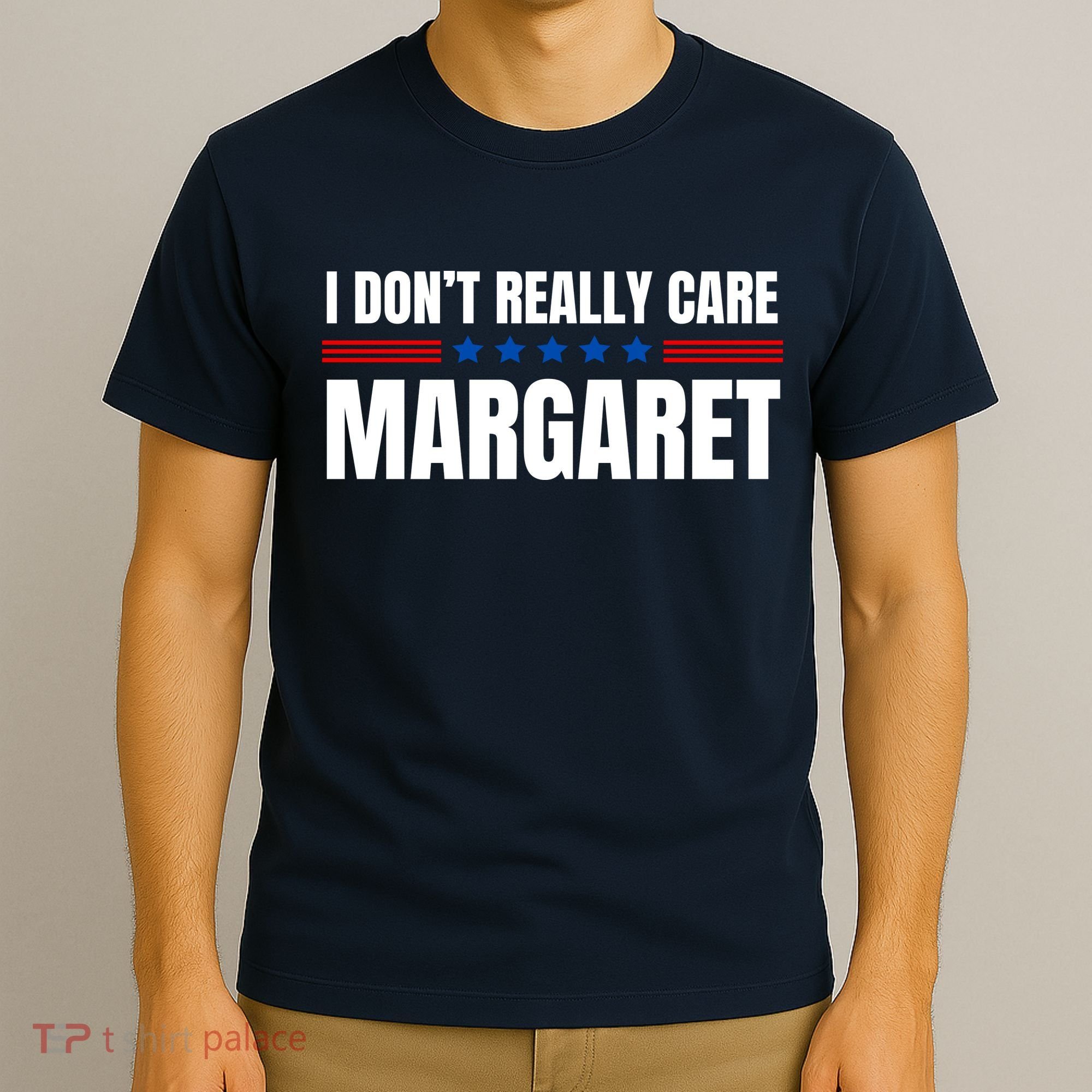 Funny I DonT Really Care Margaret T-Shirt